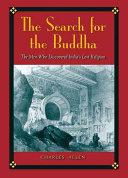 The search for the Buddha : the men who discovered India'S lost religion /