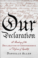 Our Declaration : a reading of the Declaration of Independence in defense of equality /
