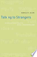 Talking to strangers : anxieties of citizenship since Brown v. Board of Education /