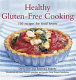 Healthy gluten-free cooking /