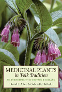 Medicinal plants in folk tradition : an ethnobotany of Britain & Ireland /