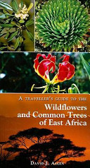 A traveller's guide to the wildflowers and common trees of East Africa /