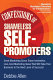 Confessions of shameless self promoters : great marketing gurus share their innovative, proven and low-cost marketing strategies to maximize your success /