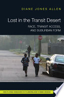 Lost in the transit desert : race, transit access, and suburban form /