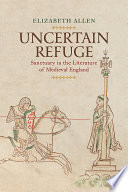 Uncertain refuge : sanctuary in the literature of medieval England /