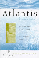 Atlantis : the Andes solution : the discovery of South America as the legendary continent of Atlantis /