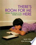 There's room for me here : literacy workshop in the middle school /