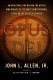 Opus Dei : an objective look behind the myths and reality of the most controversial force in the Catholic Church /