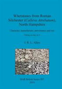 Whetstones from Roman Silchester (Calleva Atrebatum), North Hampshire : character, manufacture, provenance and use : 'putting an edge on it' /