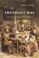 The omnivorous mind : our evolving relationship with food /