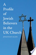 A profile of Jewish believers in the UK church /