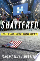 Shattered : inside Hillary Clinton's doomed campaign /