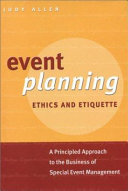 Event planning : ethics and etiquette, a principled approach to the business of special event management /