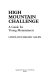High mountain challenge : a guide for young mountaineers /