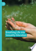 Breathing Life into Sexuality Education /