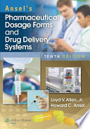 Ansel's pharmaceutical dosage forms and drug delivery systems /