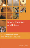 Sports, exercise, and fitness : a guide to reference and information sources /