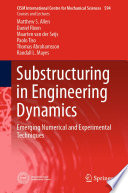 Substructuring in Engineering Dynamics : Emerging Numerical and Experimental Techniques /