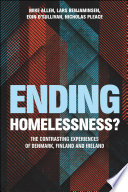 Ending homelessness? : the contrasting experiences of Denmark, Finland and Ireland /