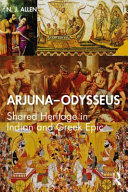 Arjuna-Odysseus : shared heritage in Indian and Greek epic /