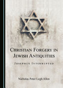 Christian forgery in Jewish antiquities : Josephus interrupted /