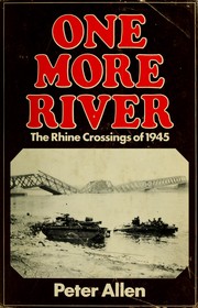 One more river : the Rhine crossings of 1945 /