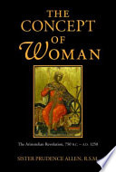 The concept of woman : the Aristotelian revolution, 750 BC-AD 1250 /