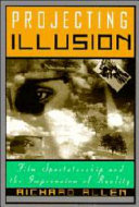 Projecting illusion : film spectatorship and the impression of reality /