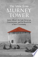 The view from Murney Tower : Salem Bland, the late Victorian controversies, and the search for a new Christianity /