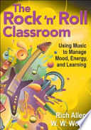 The rock 'n' roll classroom : using music to manage mood, energy, and learning /