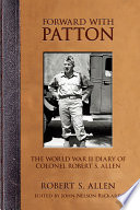 Forward with Patton : the World War II diary of Colonel Robert S. Allen /