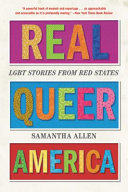 Real queer America : LGBT stories from red states /