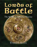 Lords of battle : the world of the Celtic warrior /
