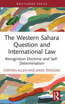 The Western Sahara question and international law : recognition doctrine and self-determination /