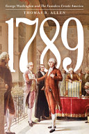 1789 : George Washington and the founders create America /