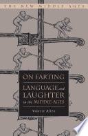 On Farting : Language and Laughter in the Middle Ages /