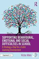 Supporting behavioural, emotional and social difficulties in school : a strategy a day for a calm learning environment /