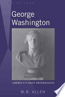 George Washington : America's first progressive /