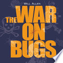 The war on bugs /