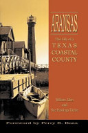 Aransas : the life of a Texas coastal county /