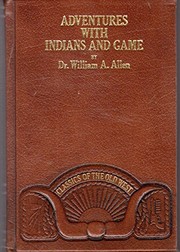Adventures with Indians and game, or, Twenty years in the Rocky Mountains /