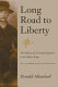Long road to liberty : the odyssey of a German regiment in the Yankee army : the 15th Missouri Volunteer Infantry /