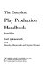 The complete play production handbook /