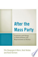 After the mass party : continuity and change in political parties and representation in Norway /