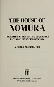 The house of Nomura : the inside story of the legendary Japanese financial dynasty /