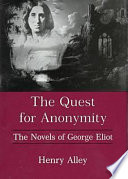 The quest for anonymity : the novels of George Eliot /