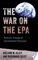 War on the EPA : America's endangered environmental protections /