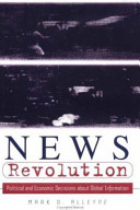 News revolution : political and economic decisions about global information /
