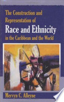 Construction and representation of race and ethnicity in the Caribbean and the world /