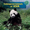 Endangered animals of Asia /